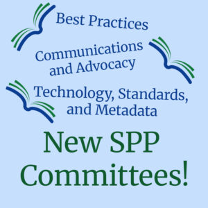Best Practices, Communications and Advocacy, Technology, Standards and Metadata: New SPP Committees