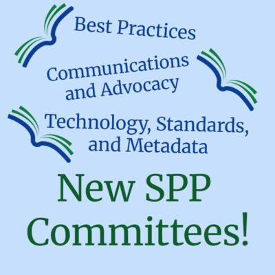 Best Practices, Communications and Advocacy, Technology, Standards and Metadata: New SPP Committees